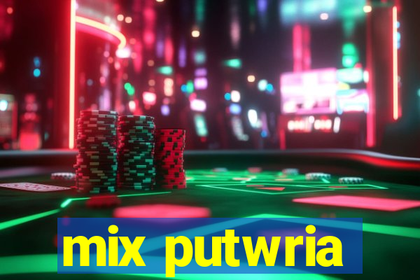 mix putwria